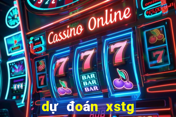 dự đoán xstg hôm nay chính xác nhất