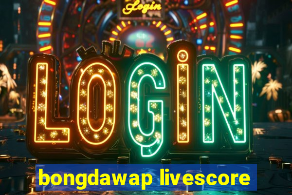 bongdawap livescore