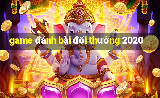 game đánh bài đổi thưởng 2020