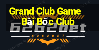 Grand Club Game Bài Bốc Club