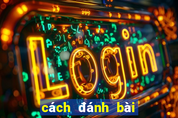 cách đánh bài tiến lên hay