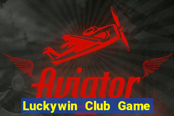 Luckywin Club Game Bài Mới