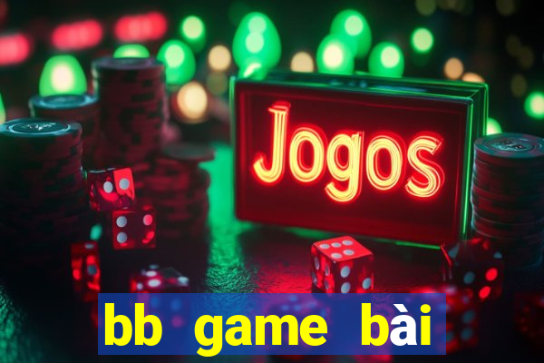 bb game bài điện tử