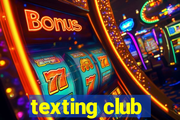 texting club