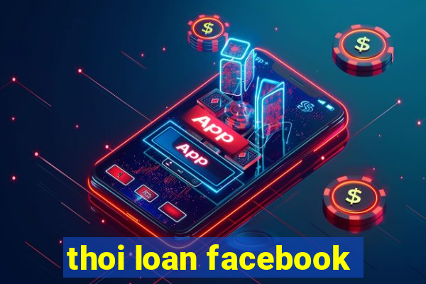 thoi loan facebook