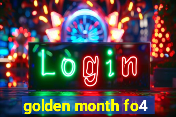 golden month fo4