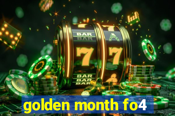 golden month fo4