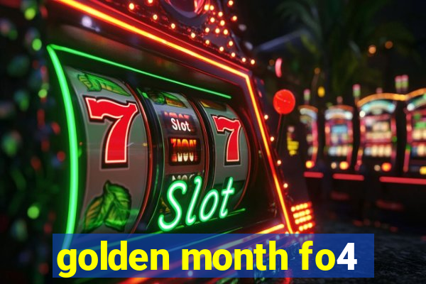 golden month fo4