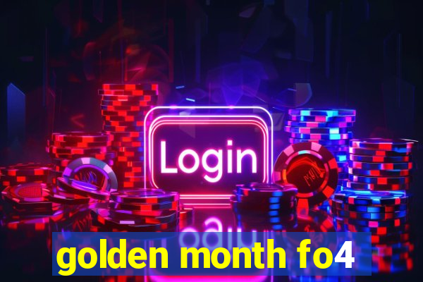 golden month fo4