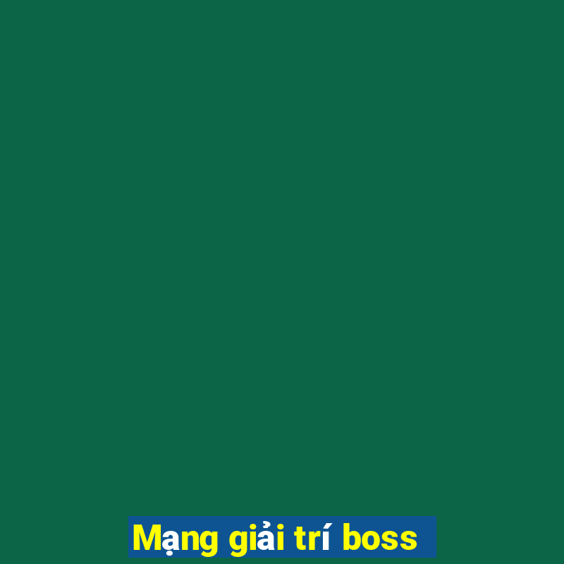 Mạng giải trí boss