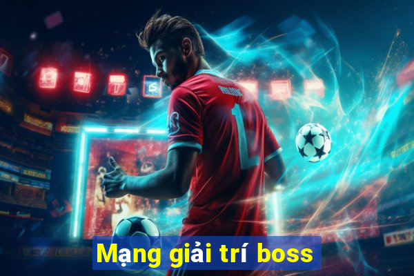 Mạng giải trí boss