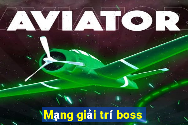 Mạng giải trí boss