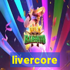 livercore