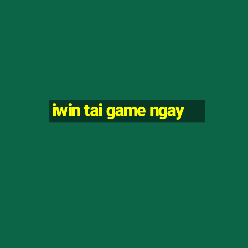 iwin tai game ngay