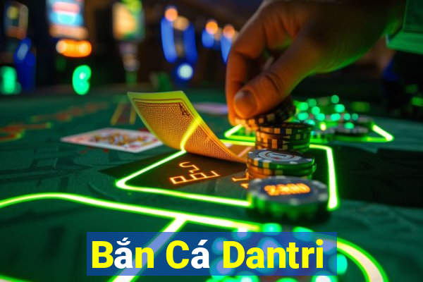 Bắn Cá Dantri