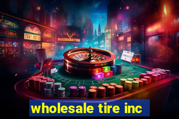 wholesale tire inc