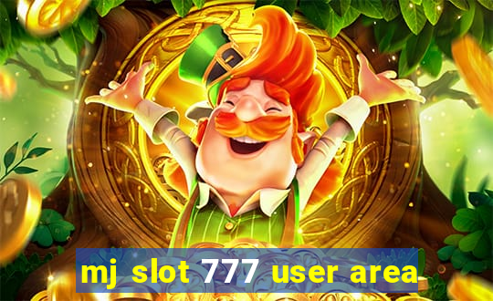 mj slot 777 user area