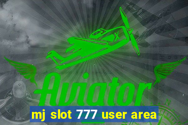 mj slot 777 user area