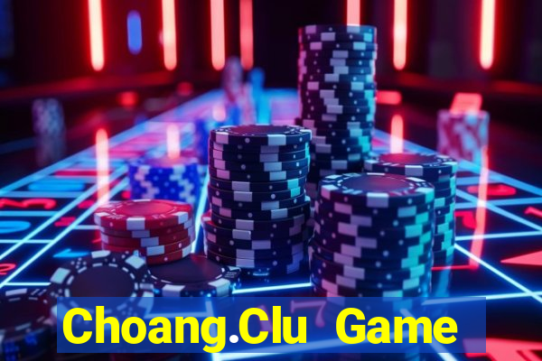 Choang.Clu Game Bài Lá