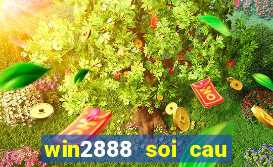 win2888 soi cau hom nay