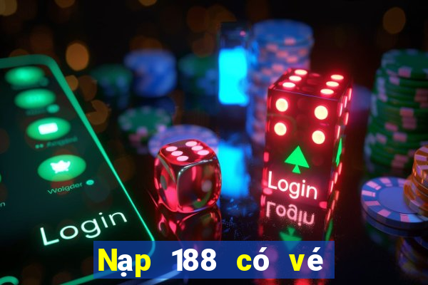 Nạp 188 có vé số ưu đãi