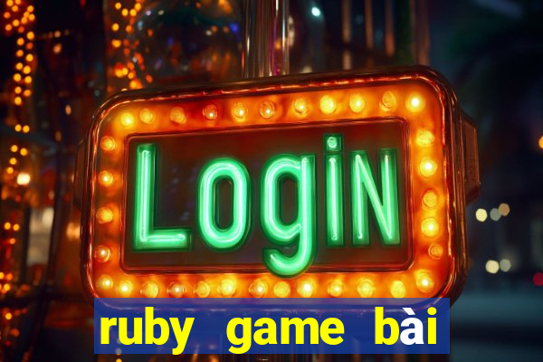 ruby game bài phiên bản đầu tiên