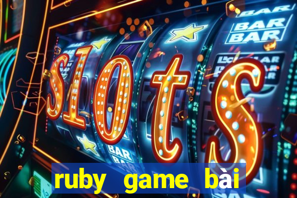 ruby game bài phiên bản đầu tiên