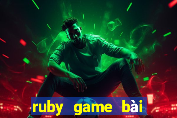 ruby game bài phiên bản đầu tiên