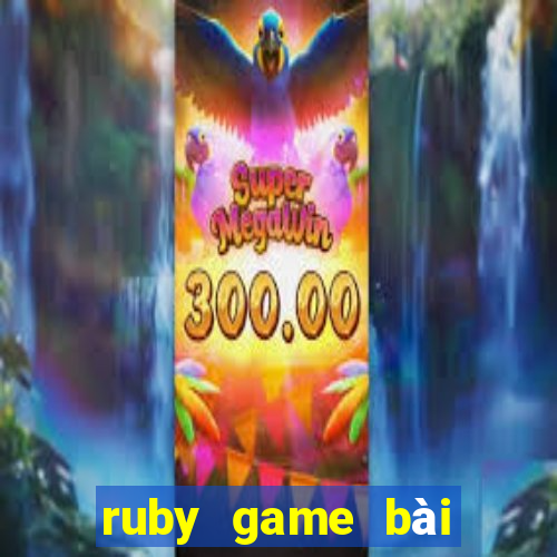 ruby game bài phiên bản đầu tiên