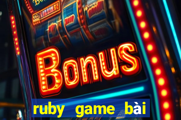 ruby game bài phiên bản đầu tiên