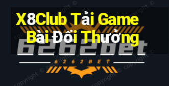 X8Club Tải Game Bài Đổi Thưởng