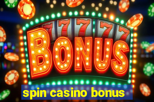 spin casino bonus