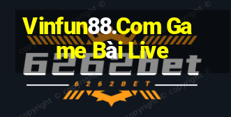 Vinfun88.Com Game Bài Live