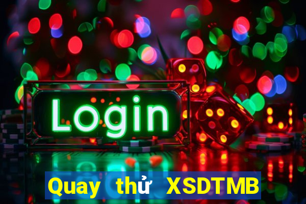 Quay thử XSDTMB ngày 4