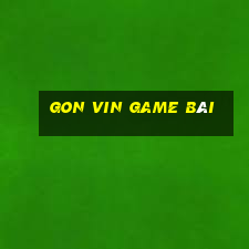 Gon Vin Game Bài