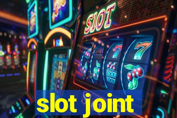 slot joint