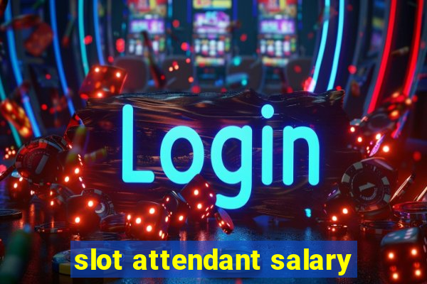 slot attendant salary