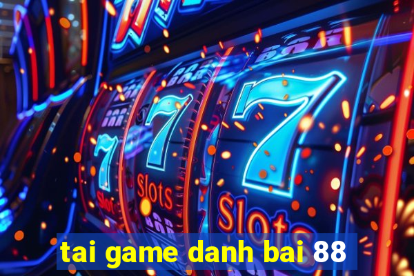 tai game danh bai 88