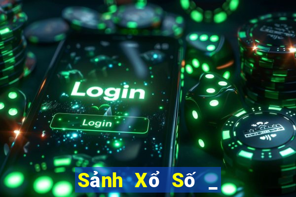 Sảnh Xổ Số _ Xổ Số 360 Xổ Số