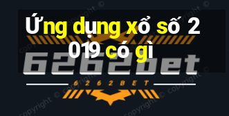 Ứng dụng xổ số 2019 có gì