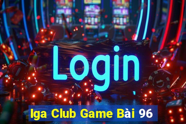 Iga Club Game Bài 96