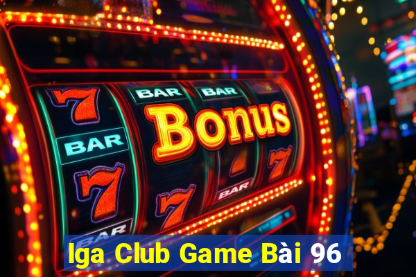 Iga Club Game Bài 96