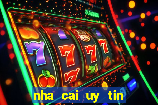 nha cai uy tin hien nay