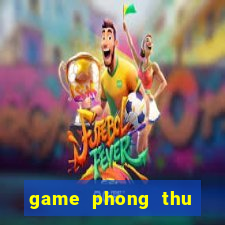 game phong thu nong trai