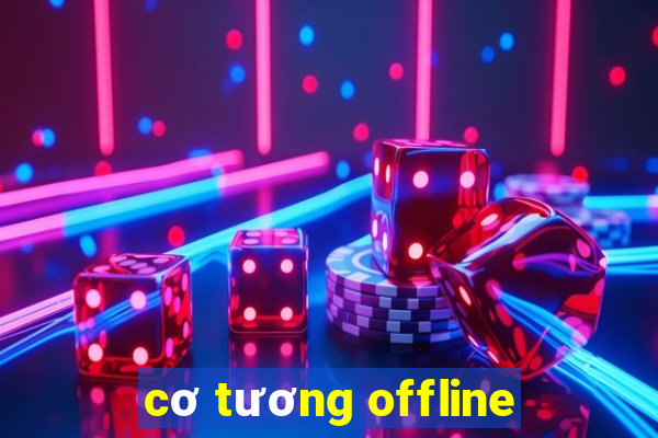 cơ tương offline