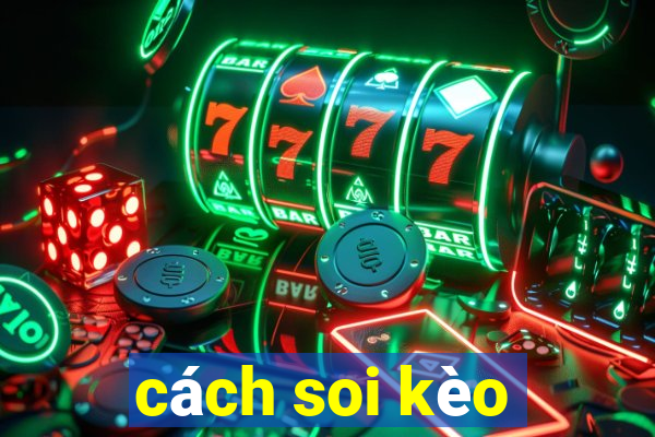 cách soi kèo