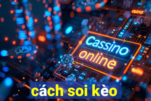 cách soi kèo