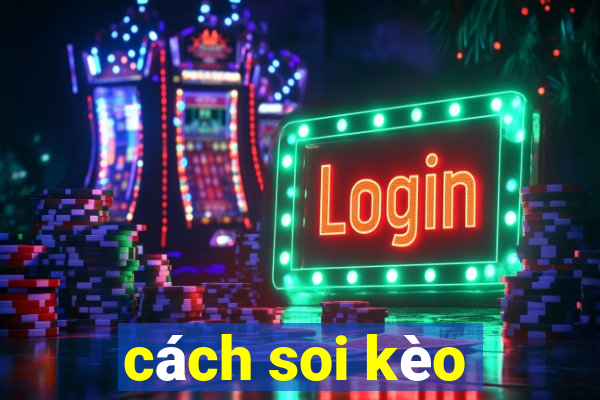 cách soi kèo