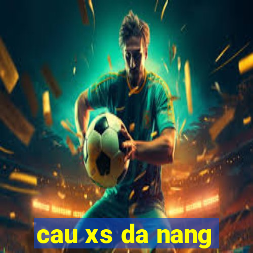 cau xs da nang