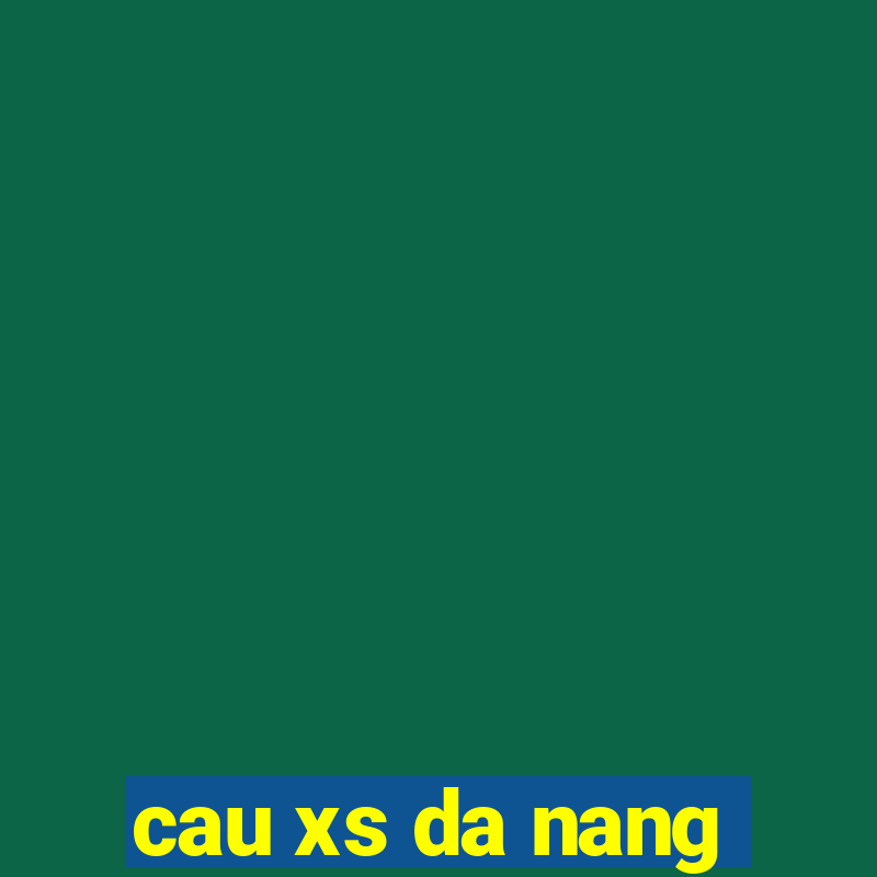 cau xs da nang